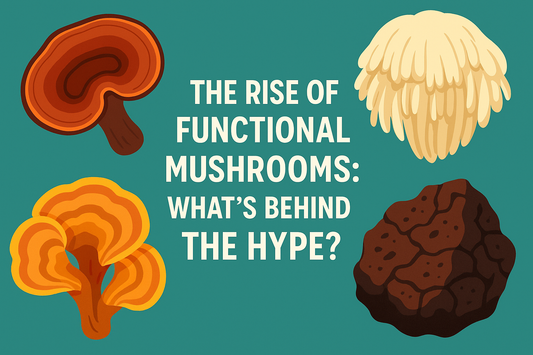 The Rise of Functional Mushrooms: What’s Behind the Hype?